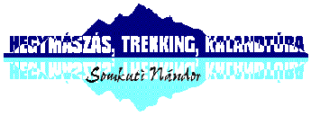 HEGYMÁSZÁS, TREKKING, KALANDTÚRASomkuti Nándor túravezetővel.